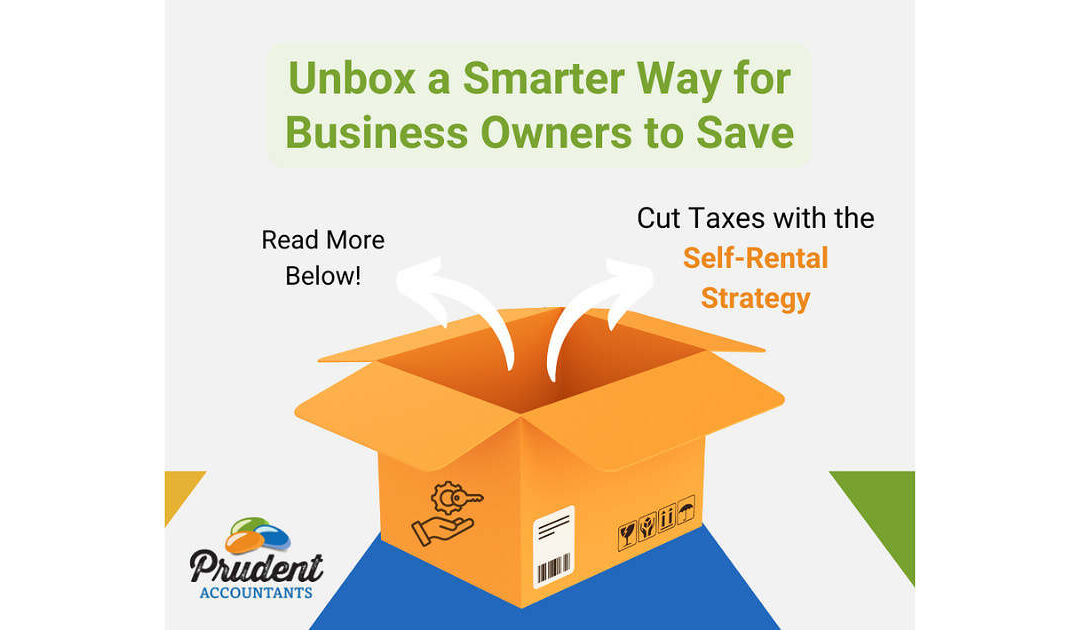 A Hidden Tax Strategy for Business Owners: How Self-Rental Can Cut Taxes and Reduce Risk