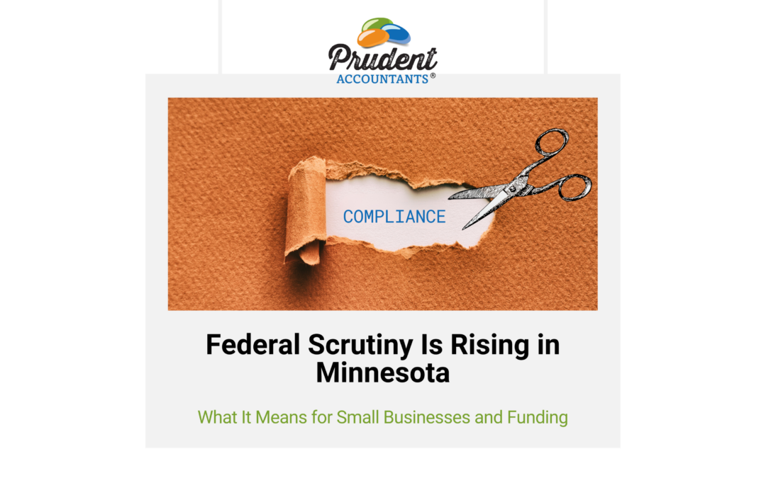 Why Minnesota Small Businesses Are Facing Increased Federal Scrutiny Right Now