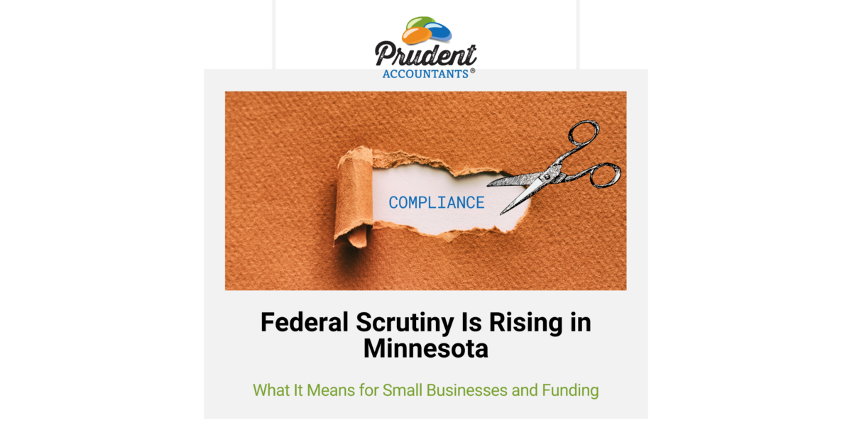 Why Minnesota Small Businesses Are Facing Increased Federal Scrutiny Right Now