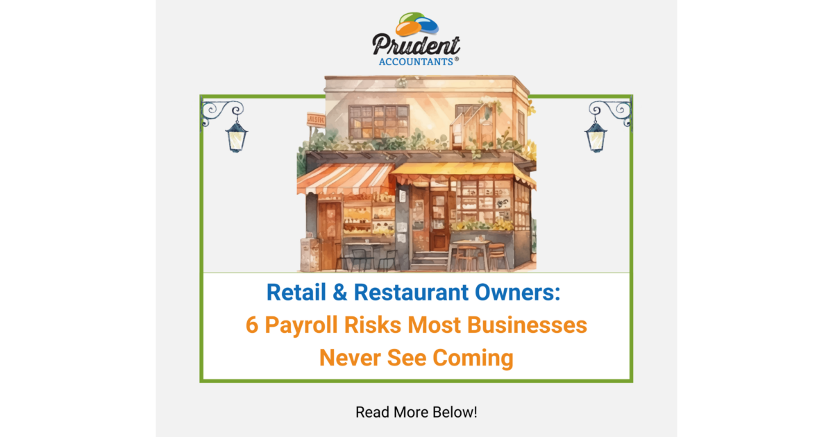 Payroll Accuracy Isn’t Optional: How Errors Create Tax Risk in Retail and Restaurant Businesses