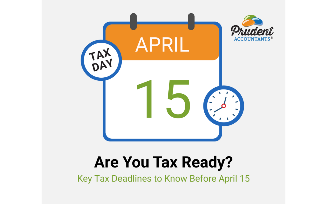April 15 Tax Deadline: What Small Businesses & Individuals Should Prepare for Now