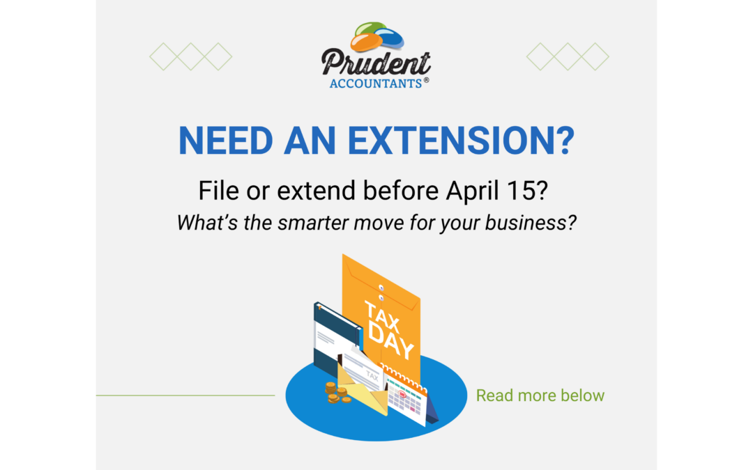 Should You File or Extend Your Small Business Taxes Before April 15? What Many Owners Get Wrong