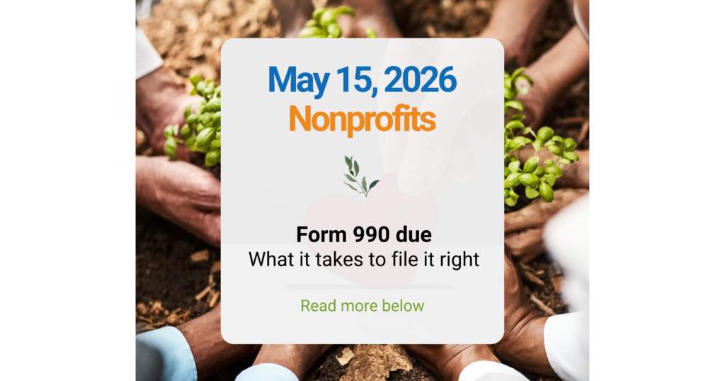 Form 990 Filing for Nonprofits: What the May 15 Deadline Requires, When to Extend, and What Most Organizations Miss