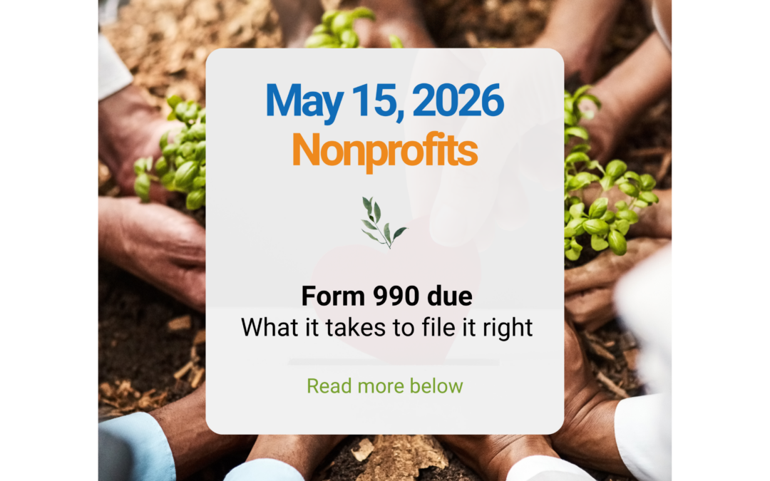 Form 990 Filing for Nonprofits: What the May 15 Deadline Requires, When to Extend, and What Most Organizations Miss
